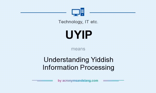 What does UYIP mean? It stands for Understanding Yiddish Information Processing