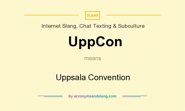 What does UppCon mean? It stands for Uppsala Convention
