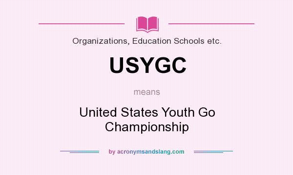 What does USYGC mean? It stands for United States Youth Go Championship
