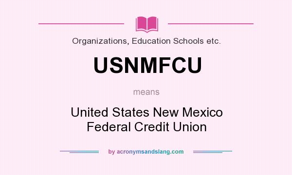What does USNMFCU mean? It stands for United States New Mexico Federal Credit Union