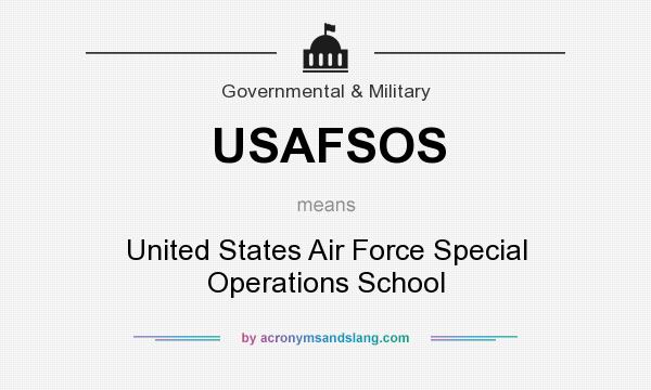 What does USAFSOS mean? It stands for United States Air Force Special Operations School