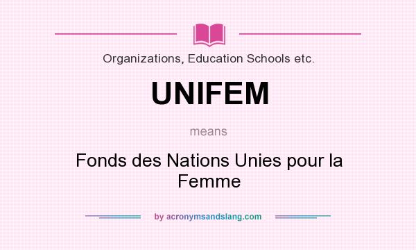 What does UNIFEM mean? It stands for Fonds des Nations Unies pour la Femme