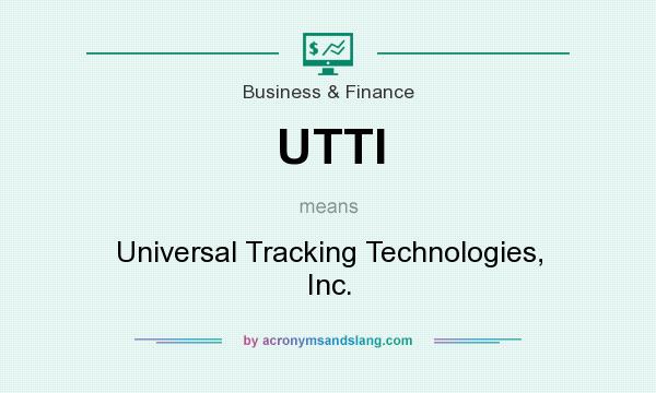 What does UTTI mean? It stands for Universal Tracking Technologies, Inc.