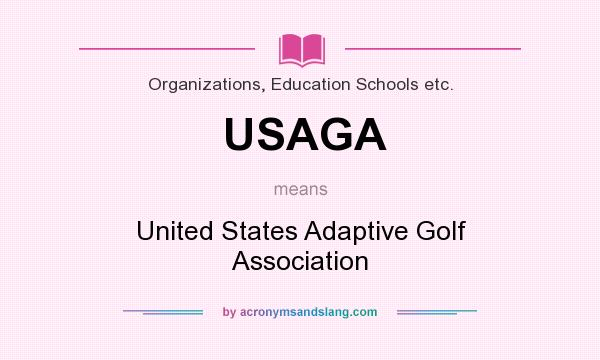 What does USAGA mean? It stands for United States Adaptive Golf Association