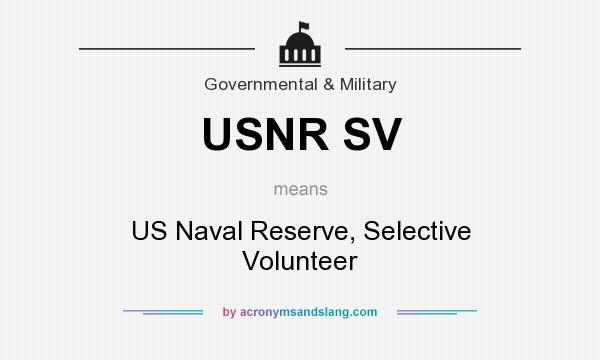 What does USNR SV mean? It stands for US Naval Reserve, Selective Volunteer
