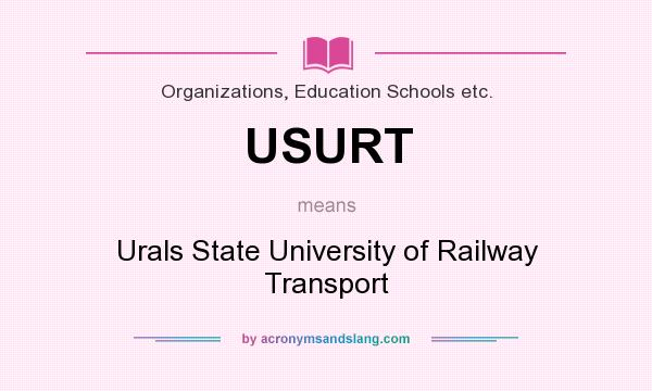 What does USURT mean? It stands for Urals State University of Railway Transport