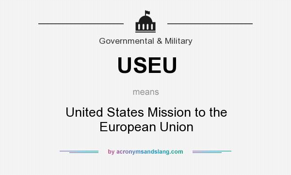 What does USEU mean? It stands for United States Mission to the European Union