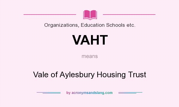 What does VAHT mean? It stands for Vale of Aylesbury Housing Trust