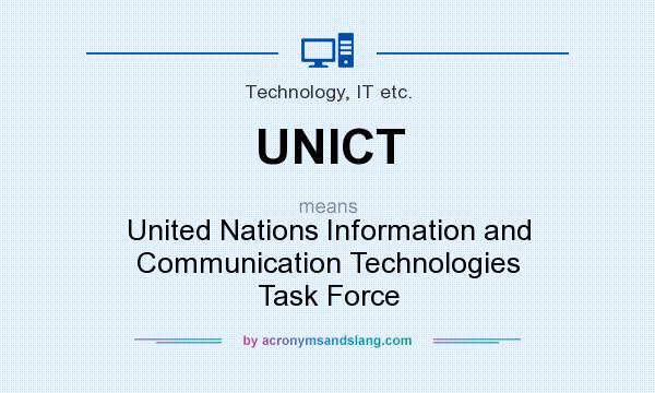 What does UNICT mean? It stands for United Nations Information and Communication Technologies Task Force
