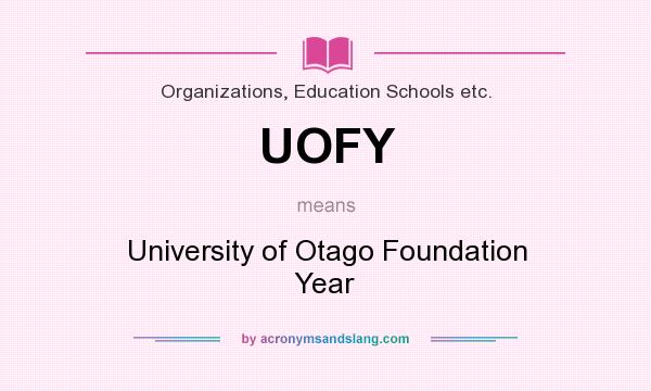 What does UOFY mean? It stands for University of Otago Foundation Year
