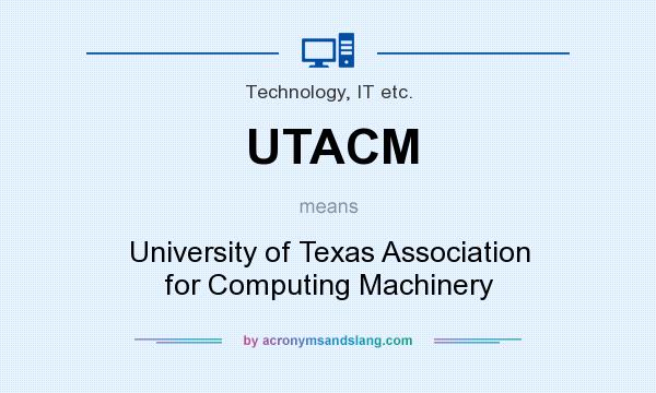 What does UTACM mean? It stands for University of Texas Association for Computing Machinery