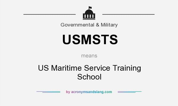 What does USMSTS mean? It stands for US Maritime Service Training School
