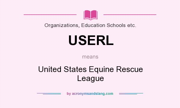 What does USERL mean? It stands for United States Equine Rescue League