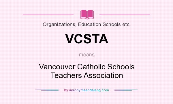 What does VCSTA mean? It stands for Vancouver Catholic Schools Teachers Association