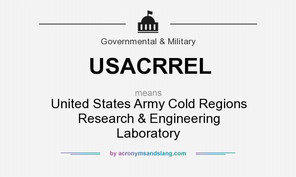 What does USACRREL mean? It stands for United States Army Cold Regions Research & Engineering Laboratory