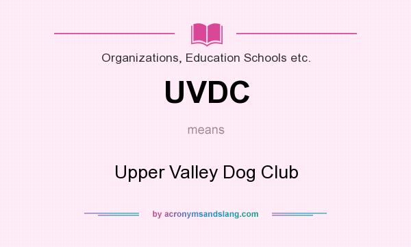 What does UVDC mean? It stands for Upper Valley Dog Club