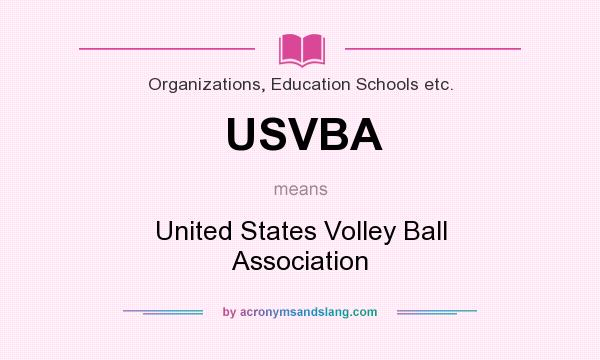 What does USVBA mean? It stands for United States Volley Ball Association