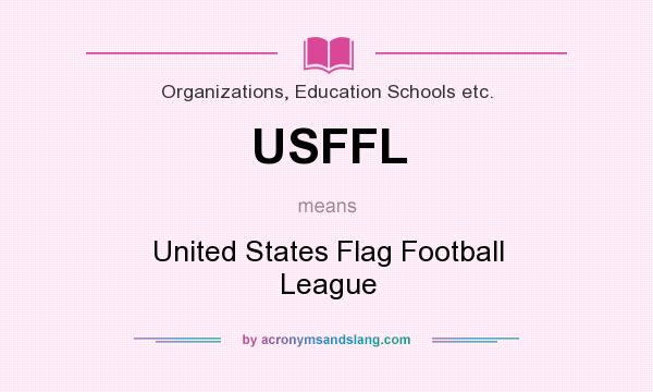 What does USFFL mean? It stands for United States Flag Football League