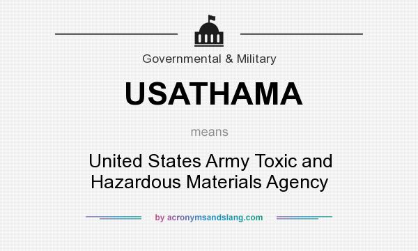 What does USATHAMA mean? It stands for United States Army Toxic and Hazardous Materials Agency