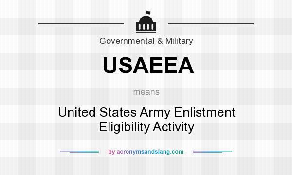 What does USAEEA mean? It stands for United States Army Enlistment Eligibility Activity