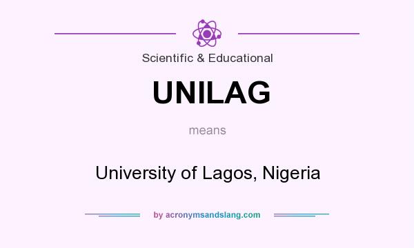What does UNILAG mean? It stands for University of Lagos, Nigeria
