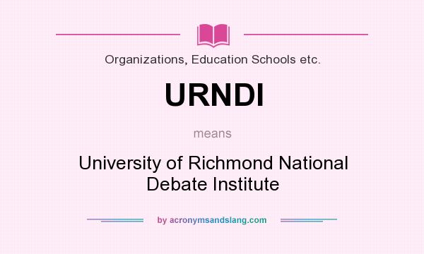 What does URNDI mean? It stands for University of Richmond National Debate Institute