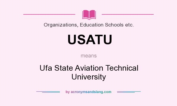What does USATU mean? It stands for Ufa State Aviation Technical University