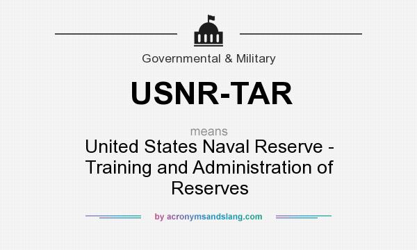 What does USNR-TAR mean? It stands for United States Naval Reserve - Training and Administration of Reserves