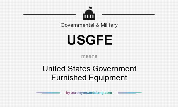 What does USGFE mean? It stands for United States Government Furnished Equipment