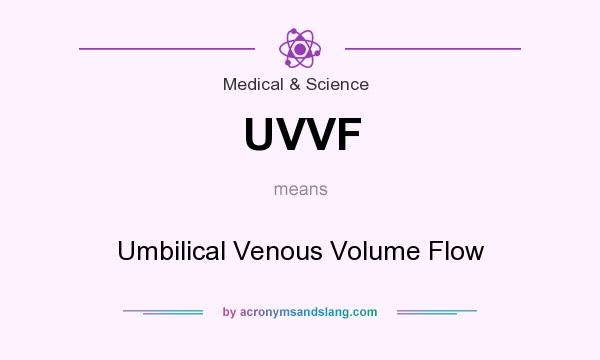 What does UVVF mean? It stands for Umbilical Venous Volume Flow