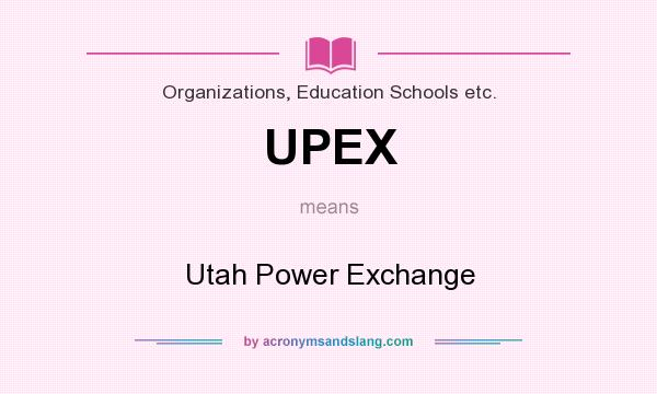 What does UPEX mean? It stands for Utah Power Exchange