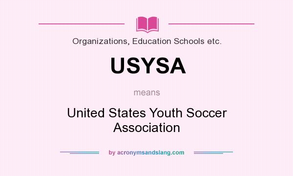 What does USYSA mean? It stands for United States Youth Soccer Association