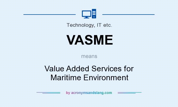 What does VASME mean? It stands for Value Added Services for Maritime Environment
