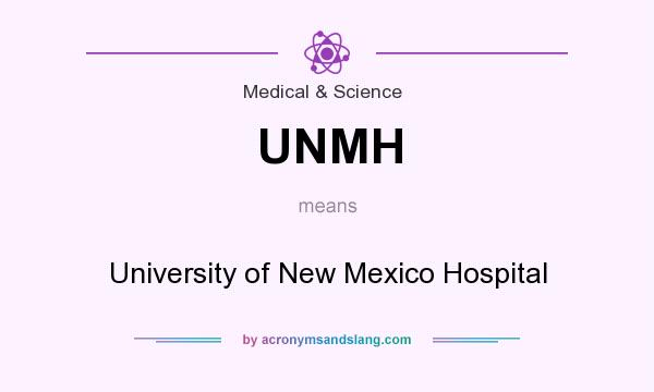 What does UNMH mean? It stands for University of New Mexico Hospital