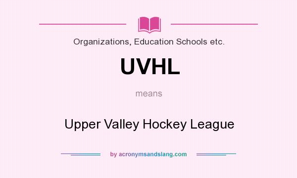 What does UVHL mean? It stands for Upper Valley Hockey League