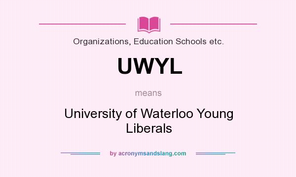 What does UWYL mean? It stands for University of Waterloo Young Liberals