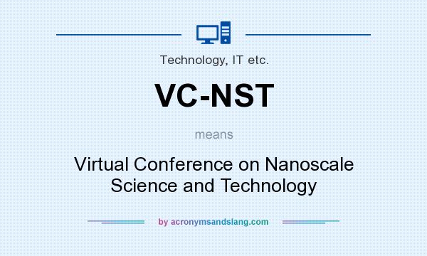 What does VC-NST mean? It stands for Virtual Conference on Nanoscale Science and Technology