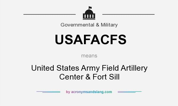 What does USAFACFS mean? It stands for United States Army Field Artillery Center & Fort Sill