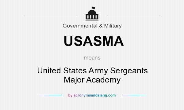 What does USASMA mean? It stands for United States Army Sergeants Major Academy