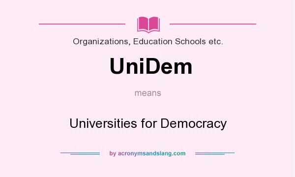 What does UniDem mean? It stands for Universities for Democracy