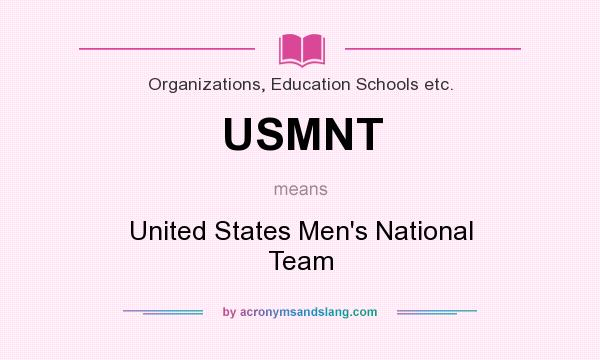 What does USMNT mean? It stands for United States Men`s National Team
