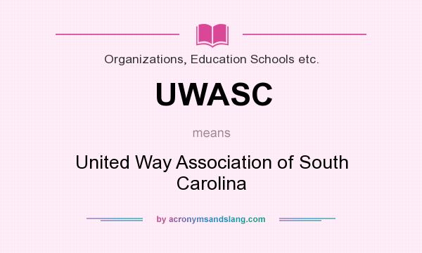 What does UWASC mean? It stands for United Way Association of South Carolina
