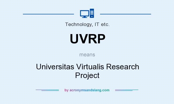 What does UVRP mean? It stands for Universitas Virtualis Research Project