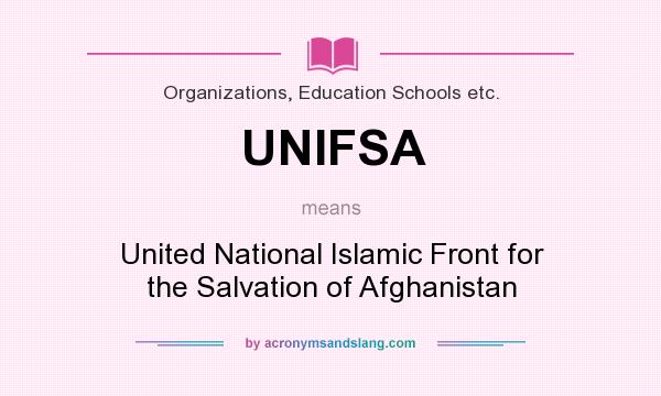 What does UNIFSA mean? It stands for United National Islamic Front for the Salvation of Afghanistan