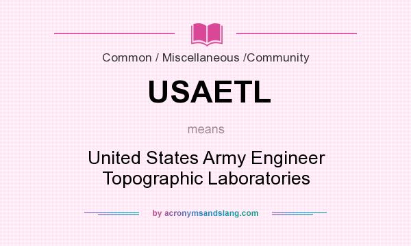 What does USAETL mean? It stands for United States Army Engineer Topographic Laboratories