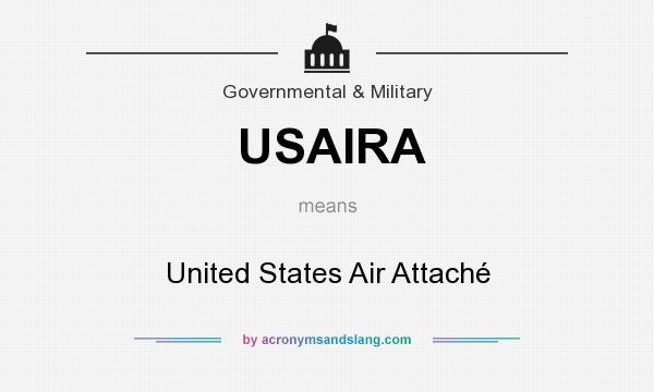 What does USAIRA mean? It stands for United States Air Attaché