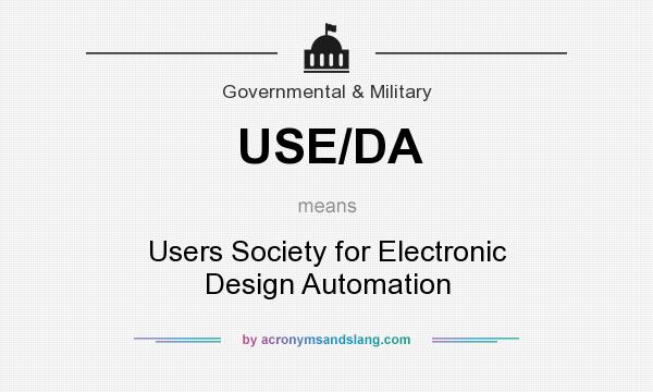 What does USE/DA mean? It stands for Users Society for Electronic Design Automation