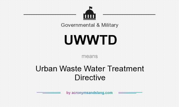 What does UWWTD mean? It stands for Urban Waste Water Treatment Directive