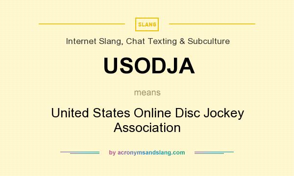 What does USODJA mean? It stands for United States Online Disc Jockey Association