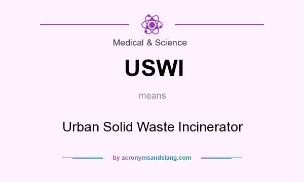 What does USWI mean? It stands for Urban Solid Waste Incinerator